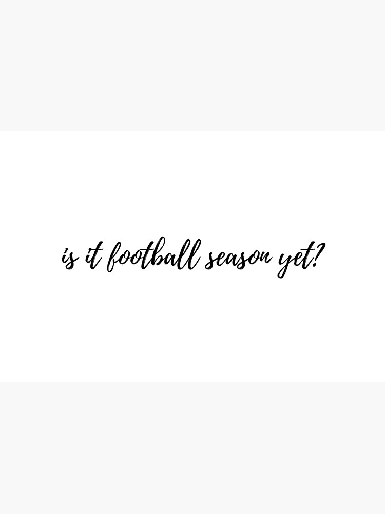 Is it football season yet? 