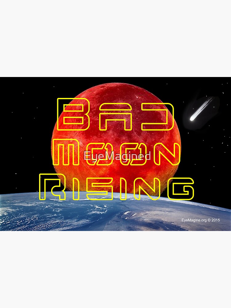 Bad Moon Rising by EyeMagined