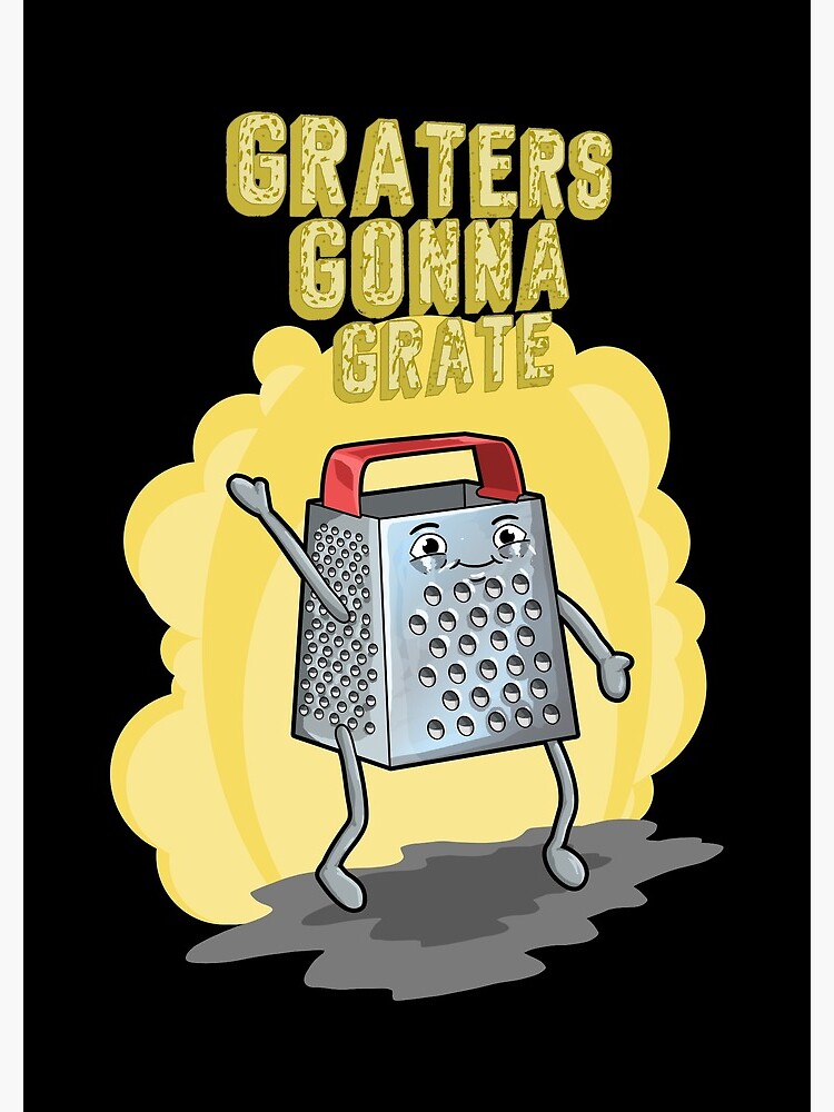 Funny Cheese Grater Gift: Graters Gonna Grate Pun  Spiral