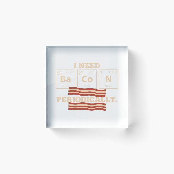 Item preview, Chemistry Pun s: I Need Bacon Periodically Food  designed and sold by festivalshirt.