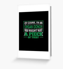 Of Course I'm An Organ Donor - Organ Donor Shirt - Transplant Awareness Gifts - Transplant Awareness Shirt Greeting Card