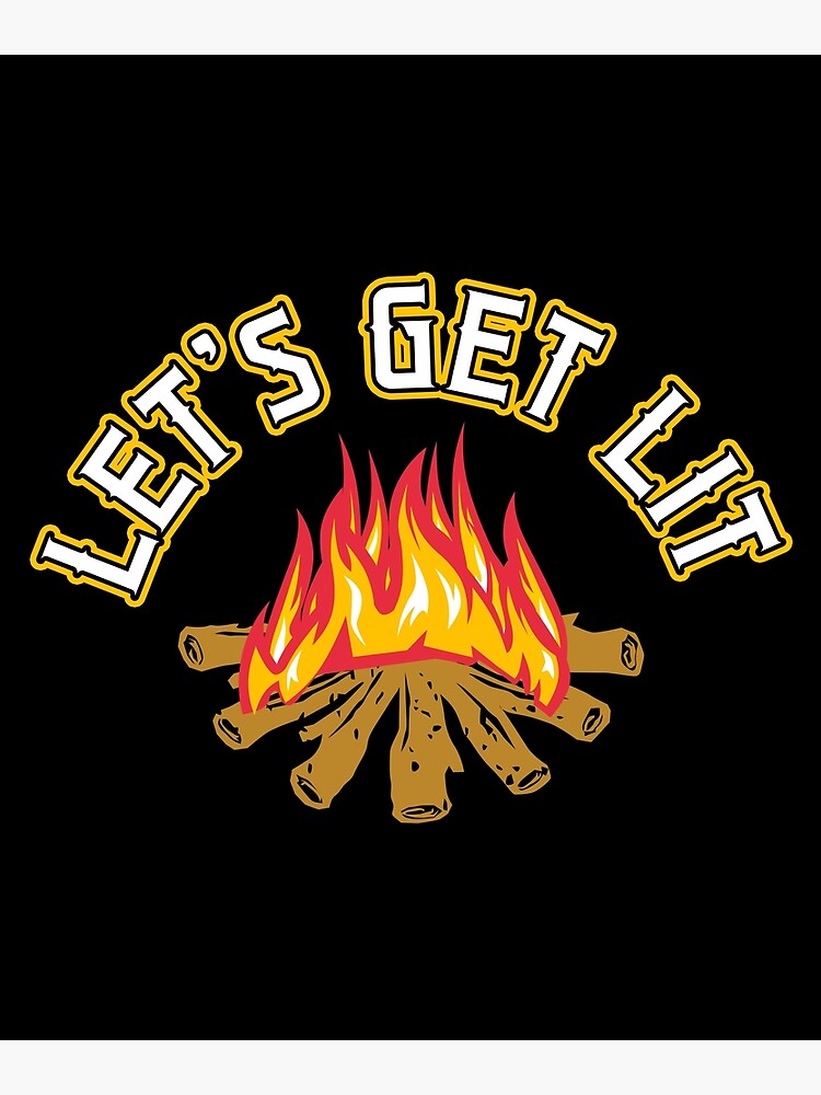 Lets Get Lit Poster By Sabertronics Redbubble