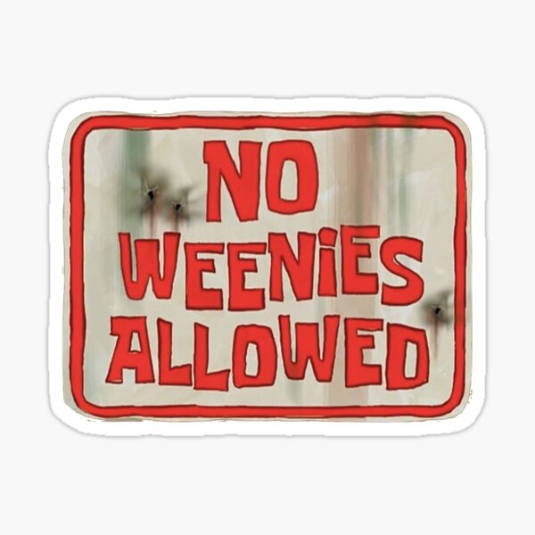 no weenies allowed Sticker
