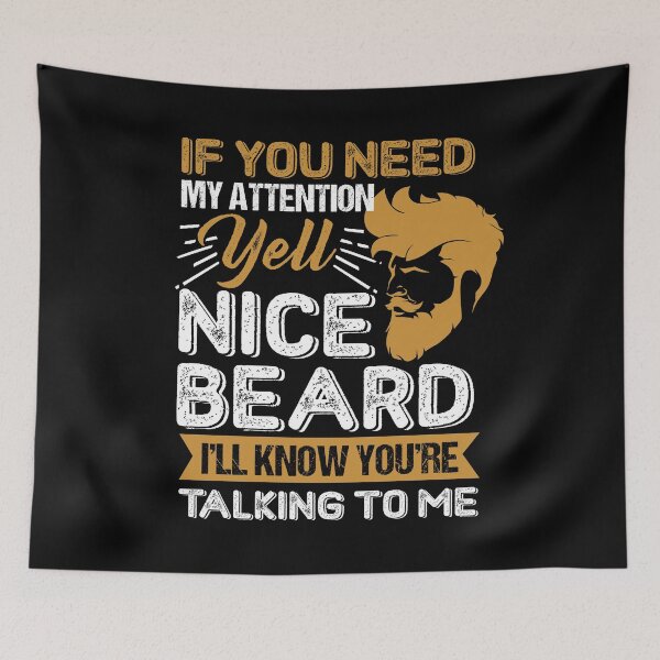 Item preview, If You Need My Attention Yell Nice Beard designed and sold by sabertronics.