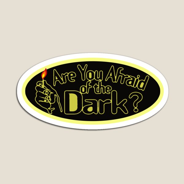 Are You Afraid  Of The Dark  Gifts Merchandise Redbubble