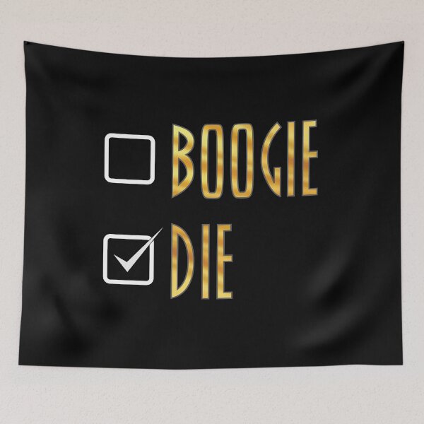 Item preview, BOOGIE, or DIE! designed and sold by GaffaMondo.