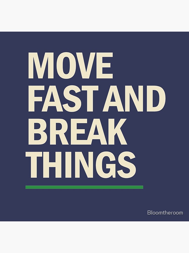 Move fast and break things trendy art by Bloomtheroom