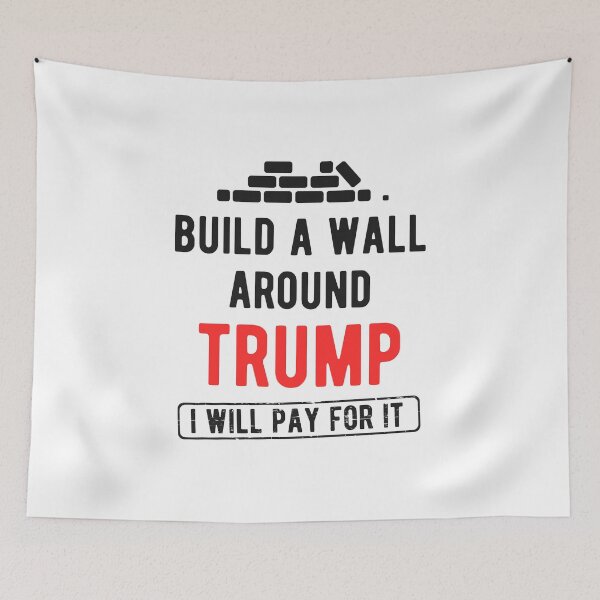 Item preview, Build A Wall Around Trump I Will Pay For It - Anti-Trump T-Shirts and Hoodies - Trump Wall, The Wall - Mexican American designed and sold by HighEndLowCost.