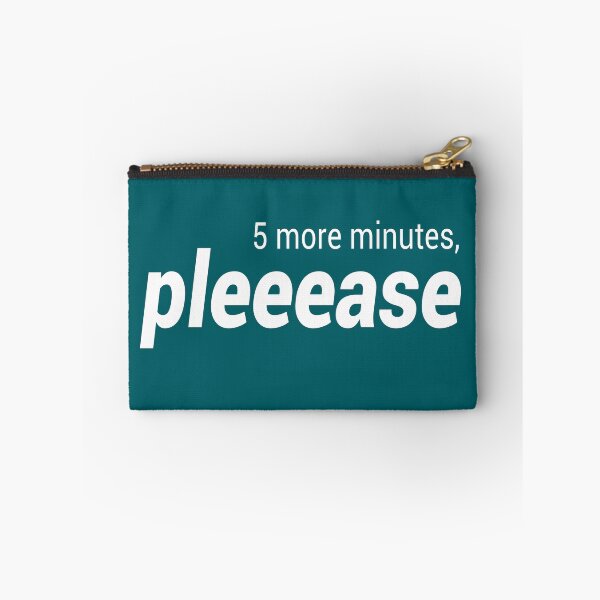 Item preview, 5 More Minutes, Please designed and sold by BennyBruise.