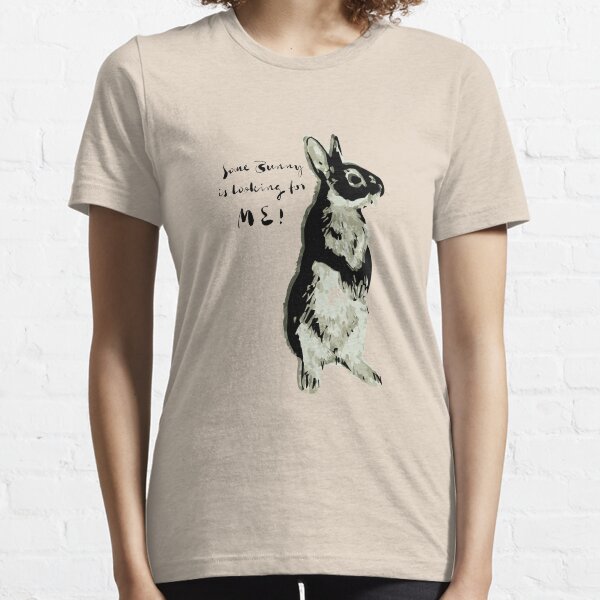 Some bunny is looking for me Essential T-Shirt