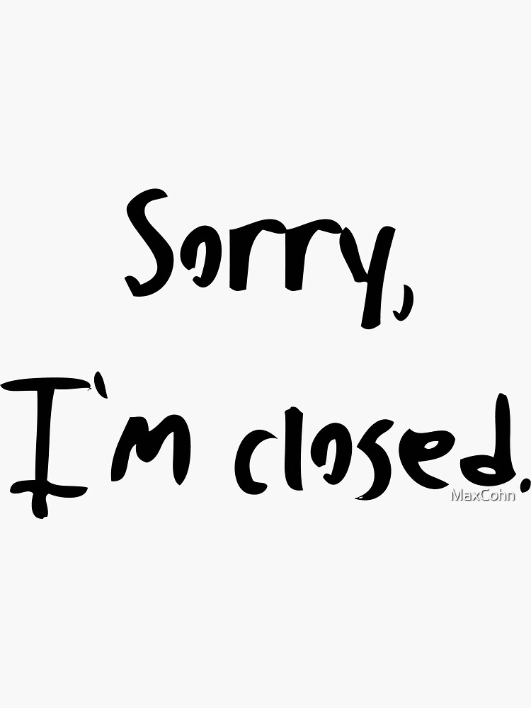 Sorry I m Closed Sticker