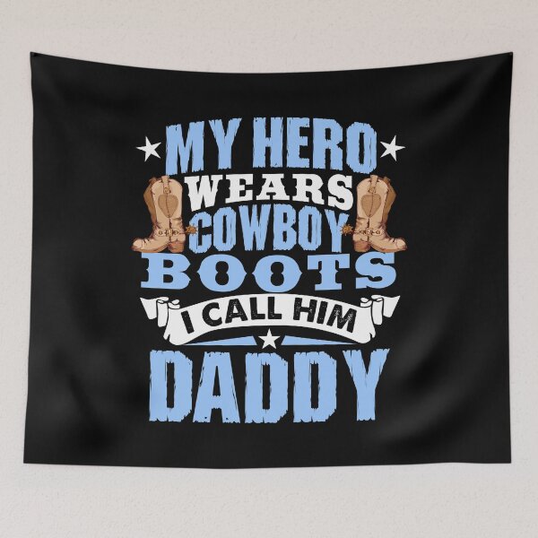 Item preview, My Hero Wears Cowboy Boots I Call Him Daddy designed and sold by sabertronics.