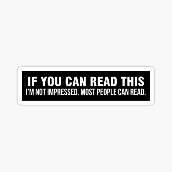 Item preview, If you can read this I’m not impressed Most people can read designed and sold by allthetees1.