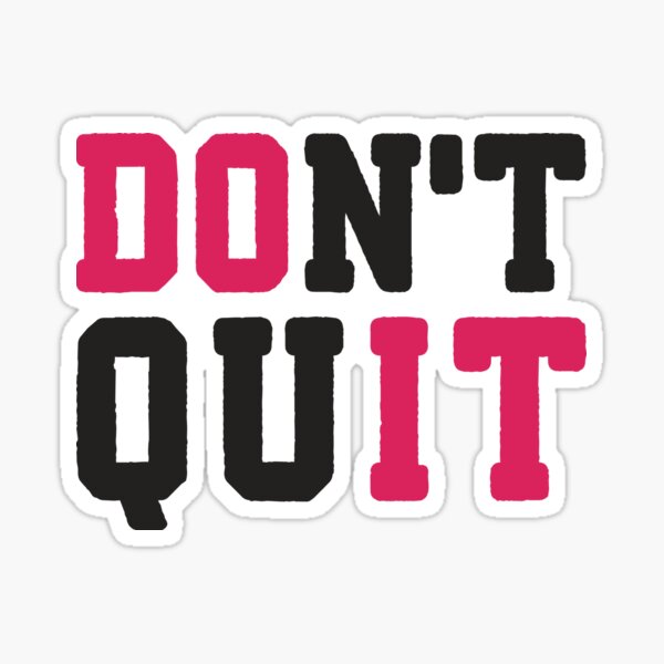 Just Dont Quit Stickers for Sale