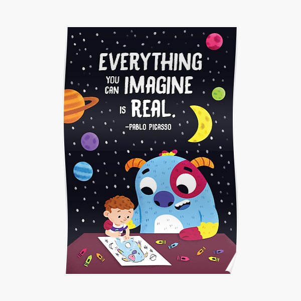 Everything You Can Imagine Is Real Poster