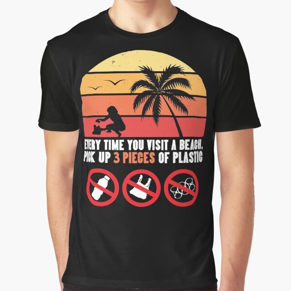 Beach Clean-Up: Every Time Pick Up 3 Pieces Of Plastic Graphic T-Shirt