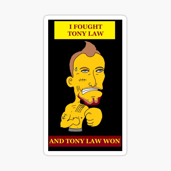 I Fought Tony Law (And Tony Law Won)! Sticker