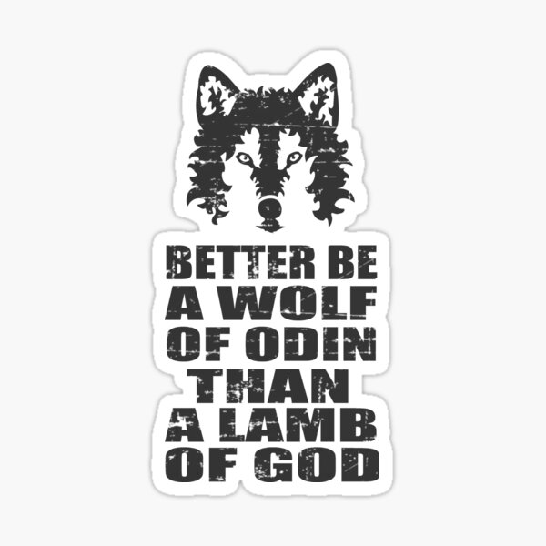 Item preview, BETTER BE A WOLF OF ODIN THAN A LAMB OF GOD designed and sold by FandomizedRose.