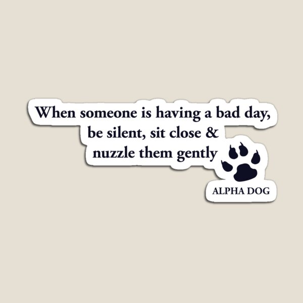 Item preview, Alpha Dog #11 - When someone.... designed and sold by Leo Hill.