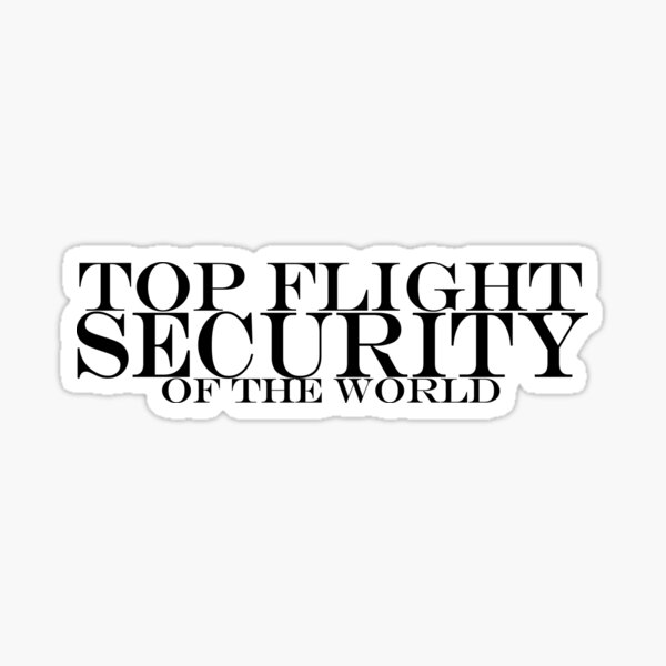 Download Top Flight Security Of The World Sticker By Jtk667 Redbubble