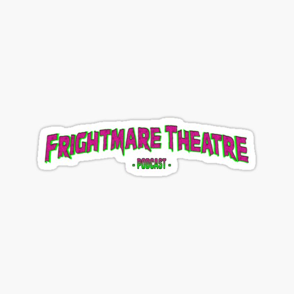 FRIGHTMARE THEATRE PODCAST - LOGO Sticker