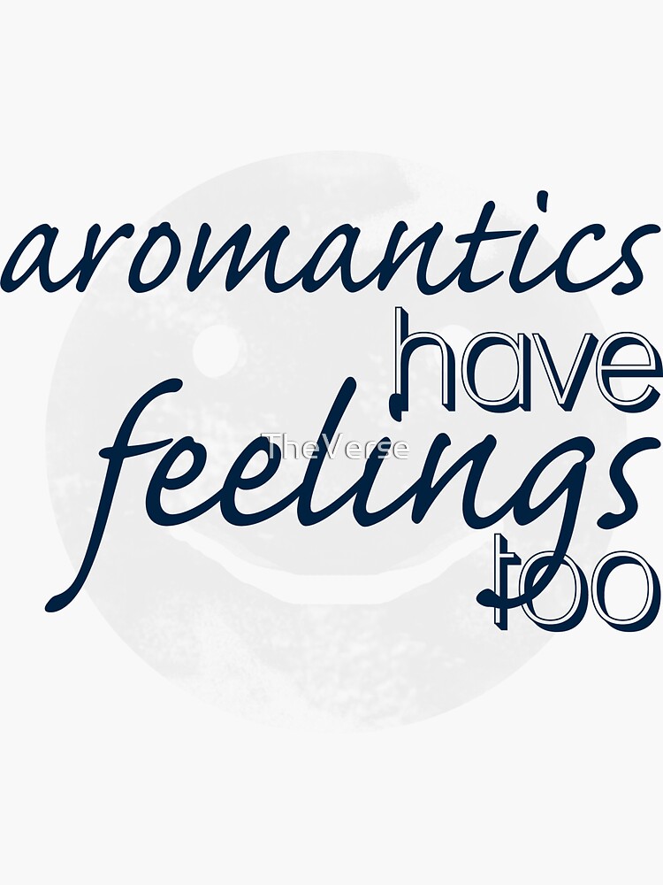 "Aromantics Have Feelings Too" Sticker by TheVerse Redbubble