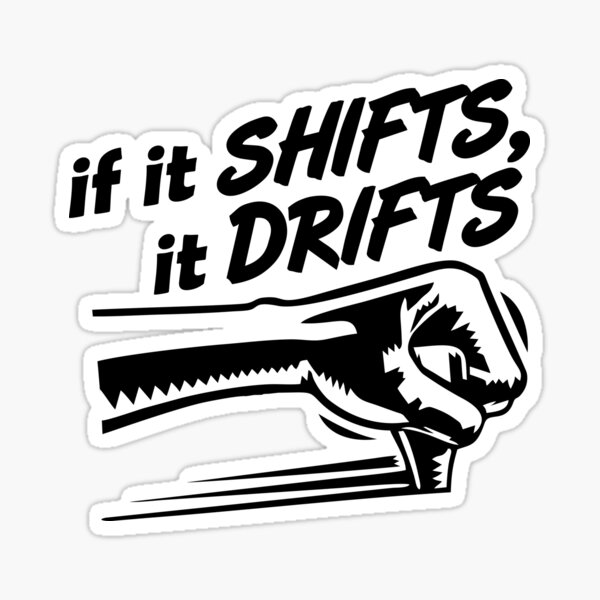 if it SHIFTS, it DRIFTS (3) Sticker