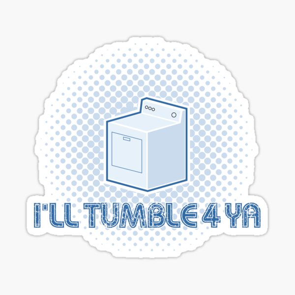 I'll Tumble 4 Ya Sticker