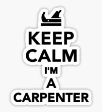 Keep calm I'm a Carpenter Sticker