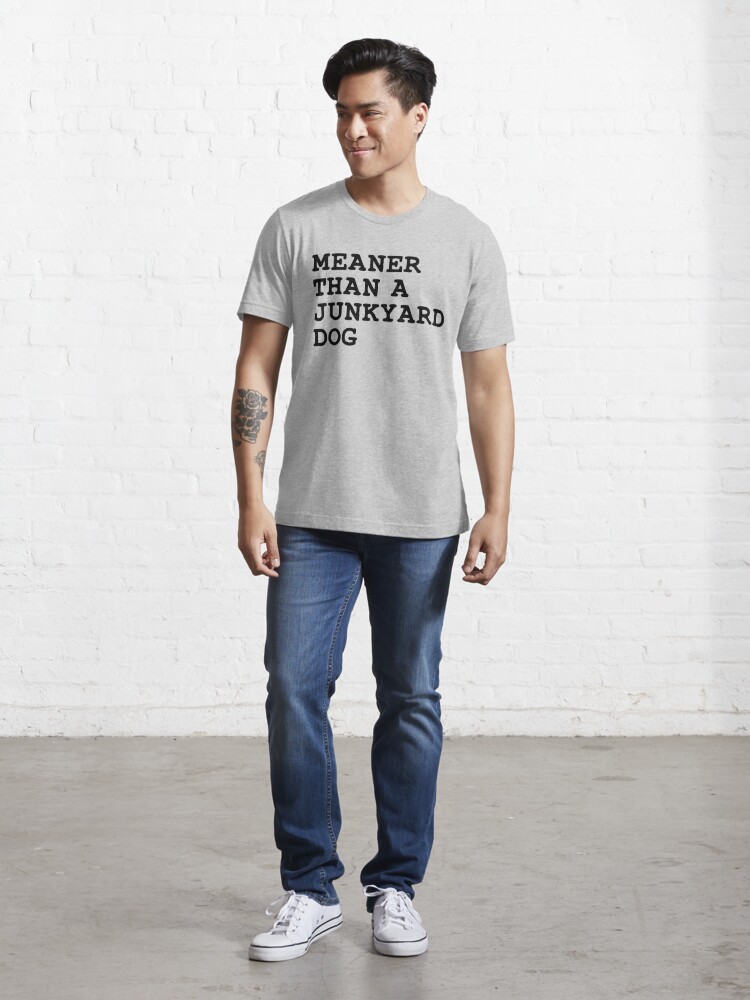 "Meaner Than a Junkyard Dog" T-shirt for Sale by FlatlandsDesign