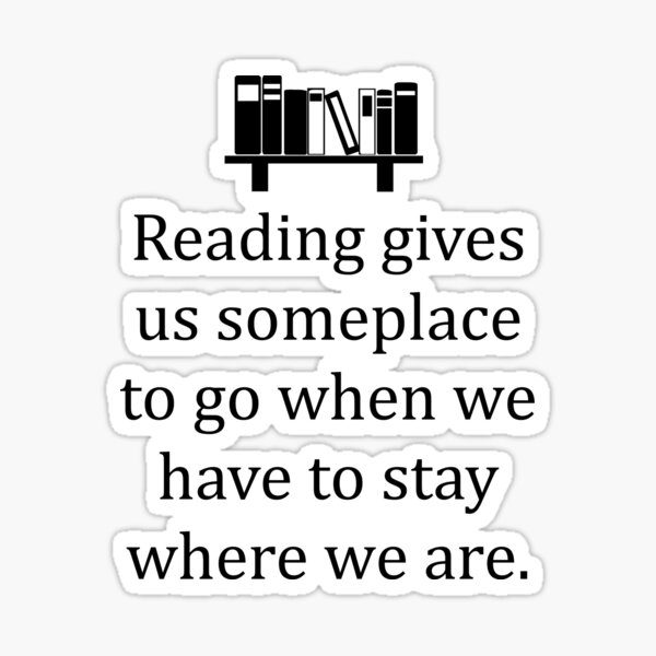 Reading Gives Us Someplace to Go... Sticker