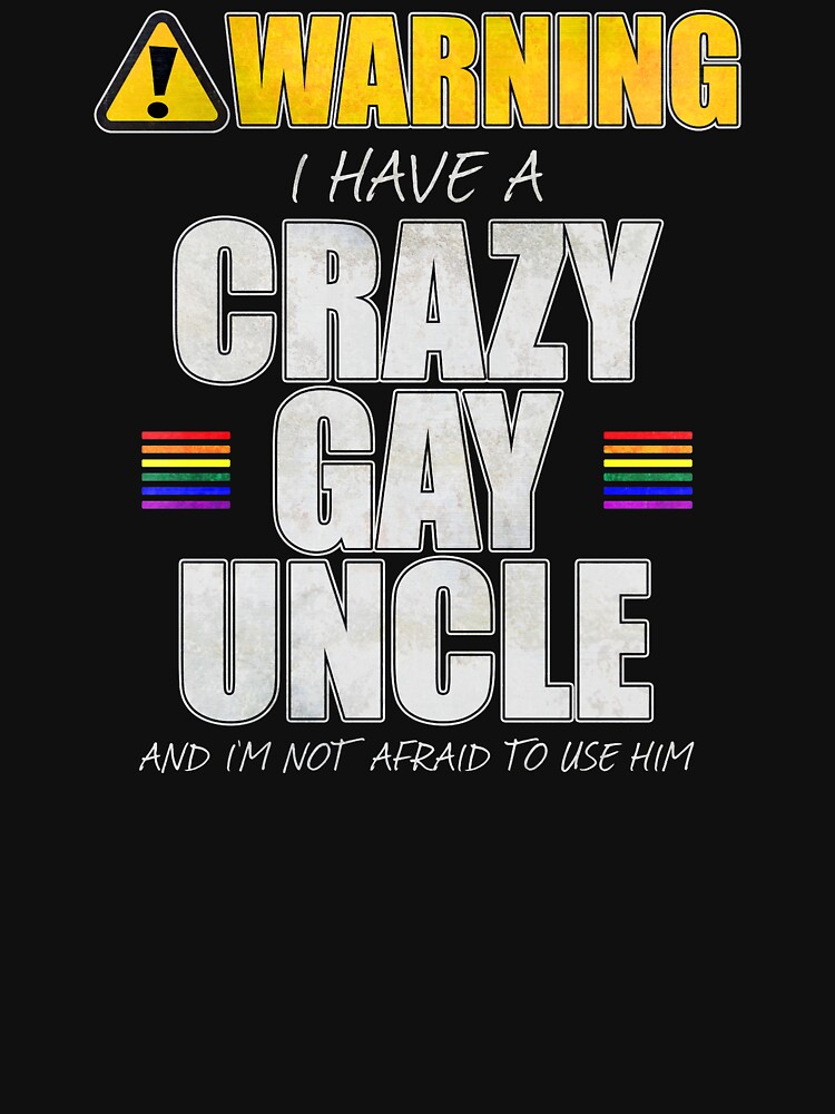 Warning I Have a Crazy Gay Uncle Essential T-Shirt