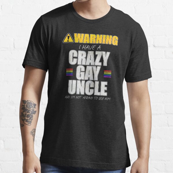 Warning I Have a Crazy Gay Uncle Essential T-Shirt