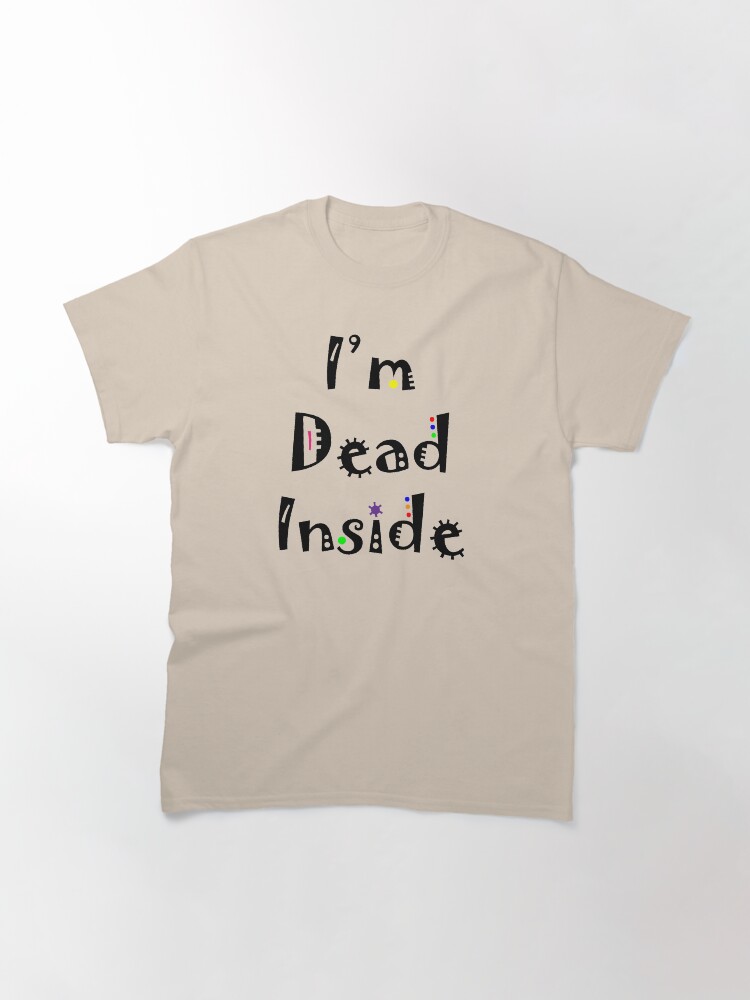 im dead inside t shirt