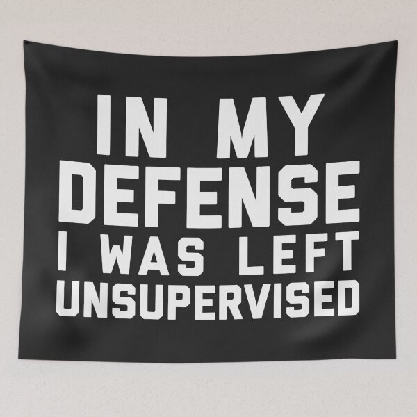 Item preview, In My Defense Left Unsupervised Funny Quote designed and sold by quarantine81.