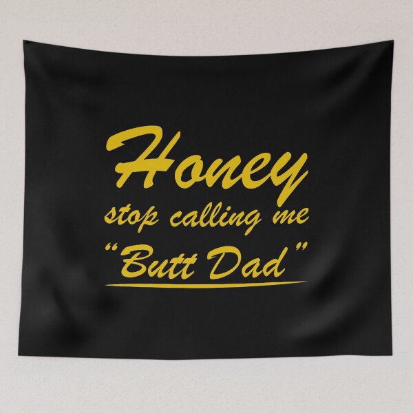 Item preview, Honey Stop Calling Me Butt Dad Funny Fathers Pun designed and sold by KNUXX Shop.