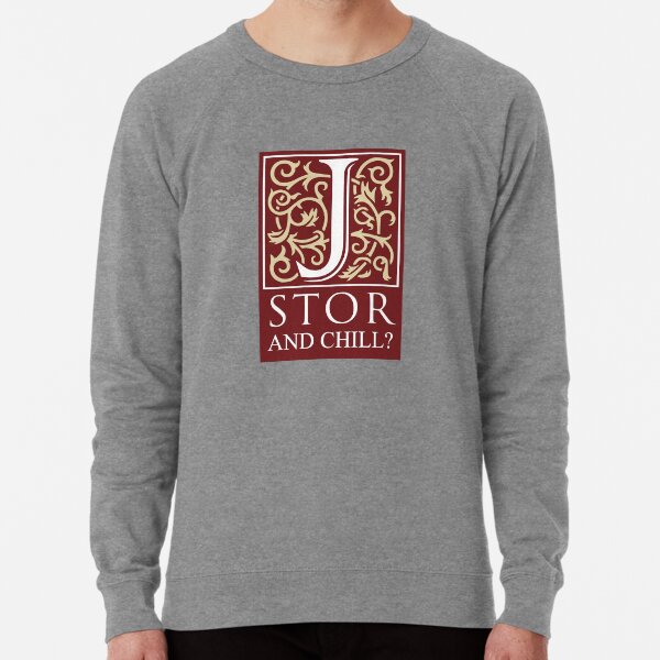 JSTOR and Chill? Lightweight Sweatshirt