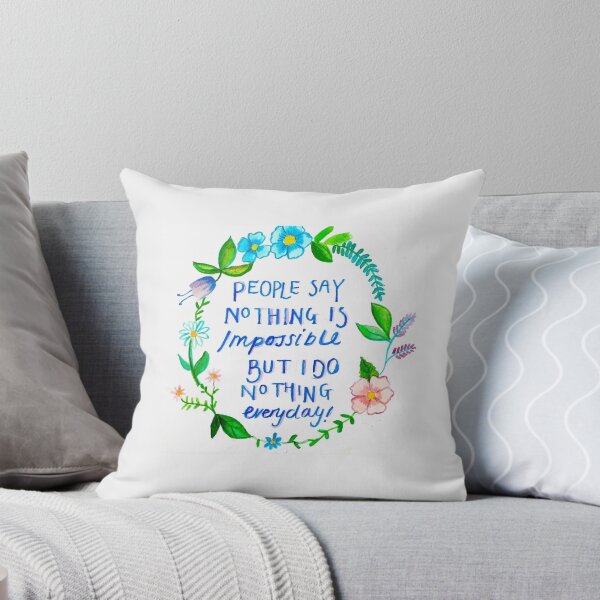 Item preview, People Say Nothing is Impossible Quote designed and sold by katiepaints.