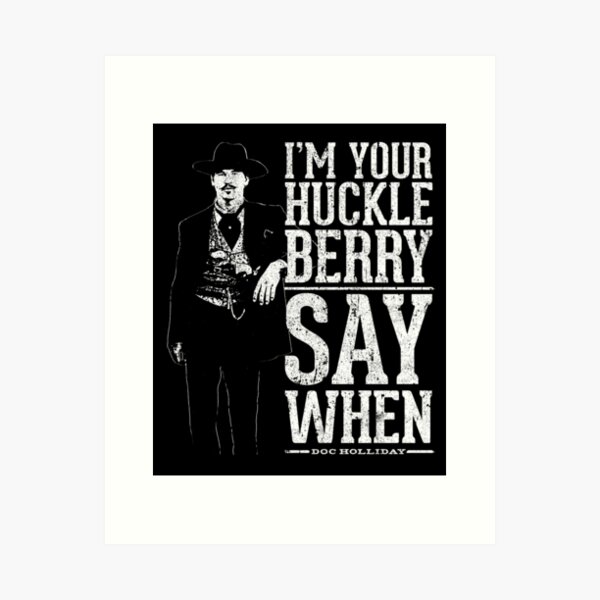 Item preview, I'm Your Huckleberry - Say When designed and sold by huckblade.