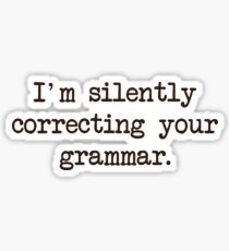 Pegatina Estoy corrigiendo silenciosamente tu gramática.