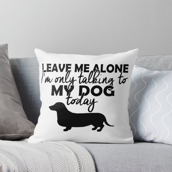 Item preview, Leave Me Alone I'm Only Talking To My Dog Duchshund Today designed and sold by findgreatshirts.