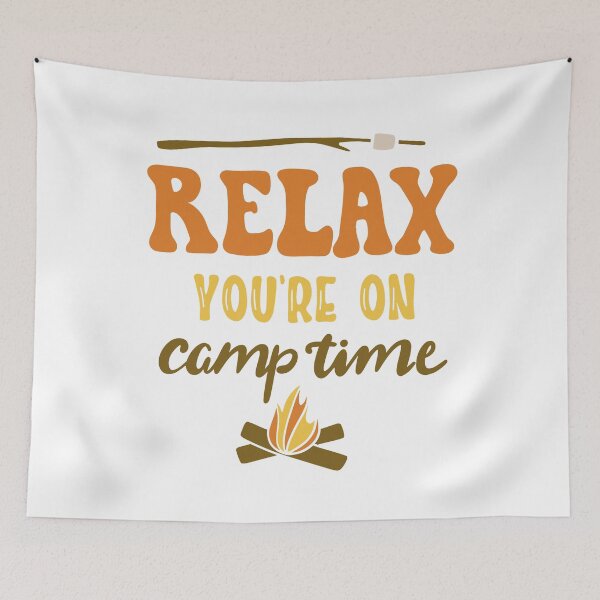 Item preview, Relax, You're On Camp Time designed and sold by Anna Fok.