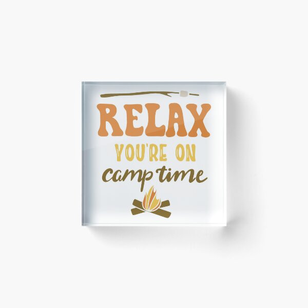 Item preview, Relax, You're On Camp Time designed and sold by Anna Fok.