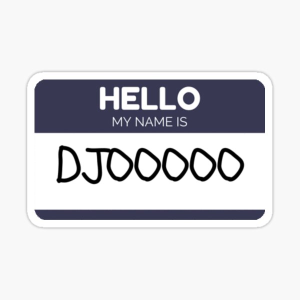 Hello My Name Is Djoo Sticker