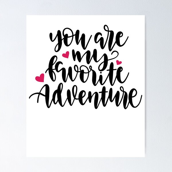 Item preview, You Are My Favorite Adventure designed and sold by Anna Fok.