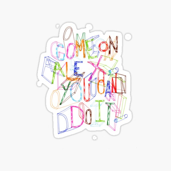 Come on Alex, You Can Do It! Sticker