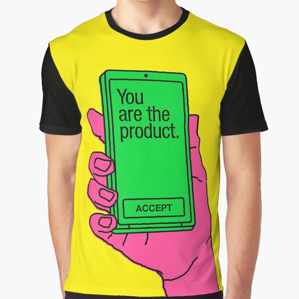 You Are the Product Graphic T-Shirt