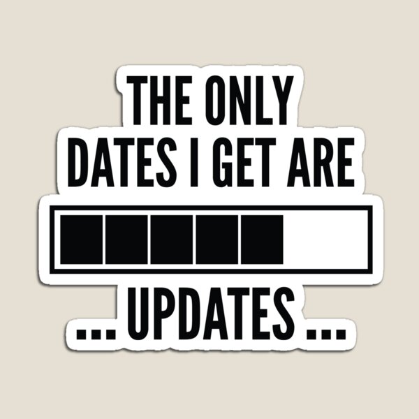 Item preview, The Only Dates I Get Are Updates designed and sold by AmazingVision.