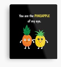 Pineapple Shirt You Are The Pineapple Of My Eye Gift Tee Metallbild
