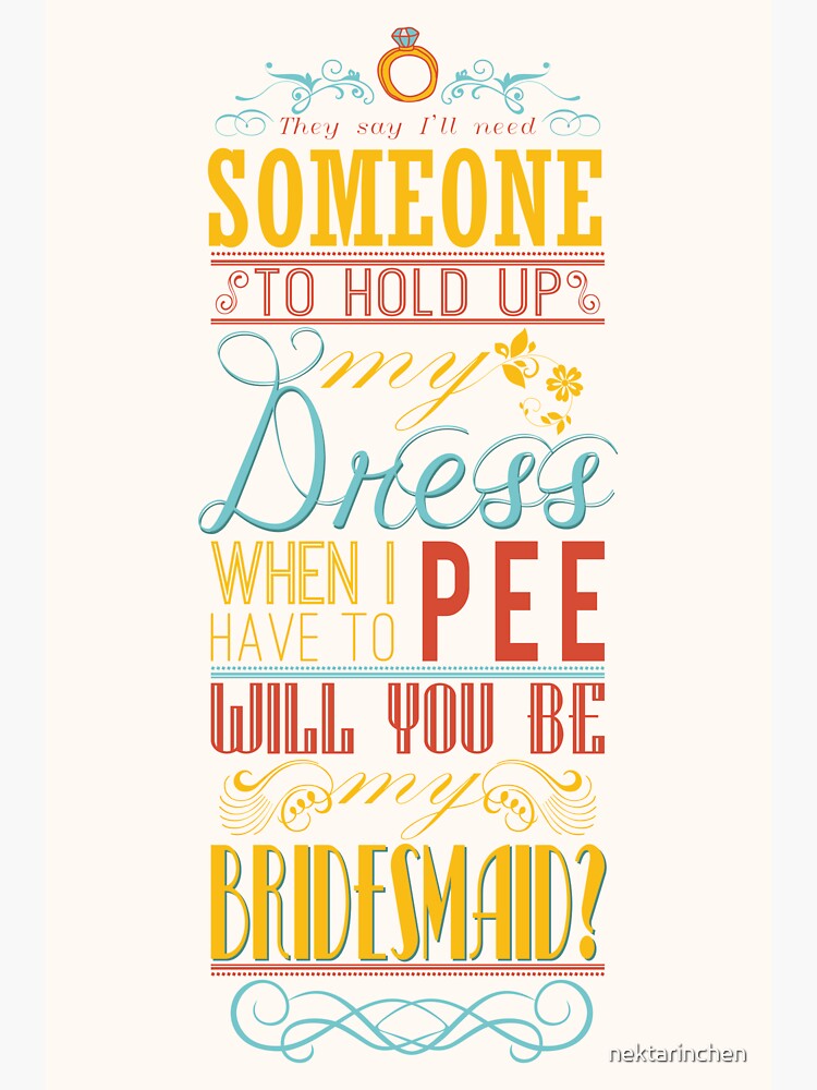 I need someone to hold my dress when I pee - will you be my bridesmaid?"  Sticker for Sale by nektarinchen | Redbubble